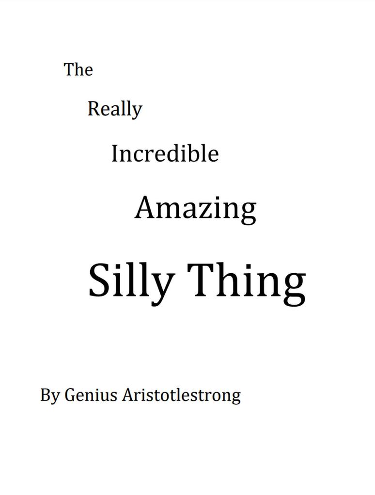 The Reallly Incredible Amazing Silly Thing