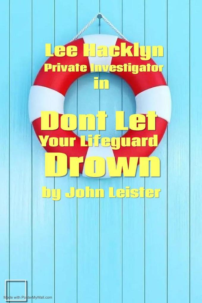 Lee Hacklyn Private Investigator in Don‘t Let Your Lifeguard Drown