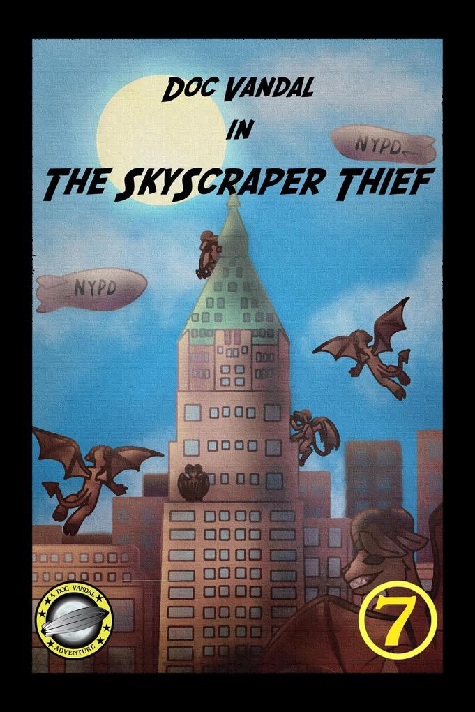 The Skyscraper Thief (Doc Vandal Adventures #7)