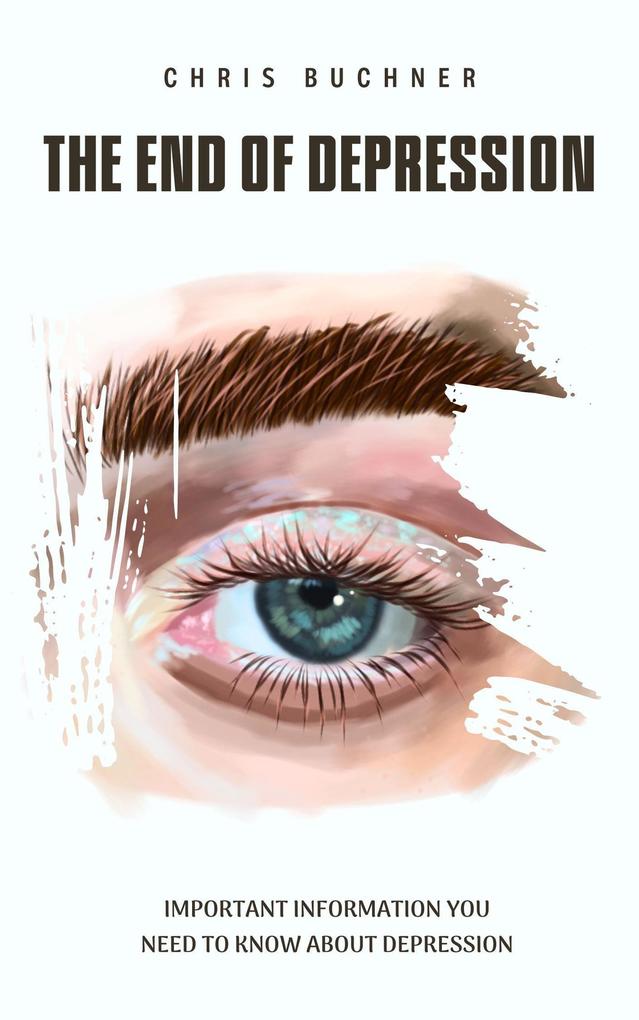 The End of Depression important information you need to about depression