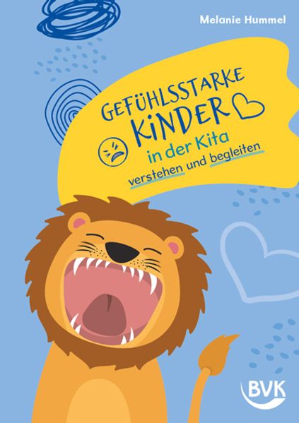 Gefühlsstarke Kinder in der Kita verstehen und begleiten