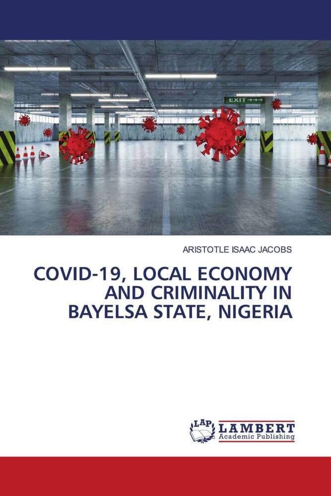 COVID-19 LOCAL ECONOMY AND CRIMINALITY IN BAYELSA STATE NIGERIA
