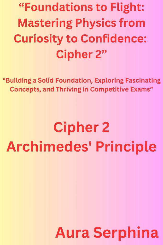 Foundations to Flight: Mastering Physics from Curiosity to Confidence: Cipher 2