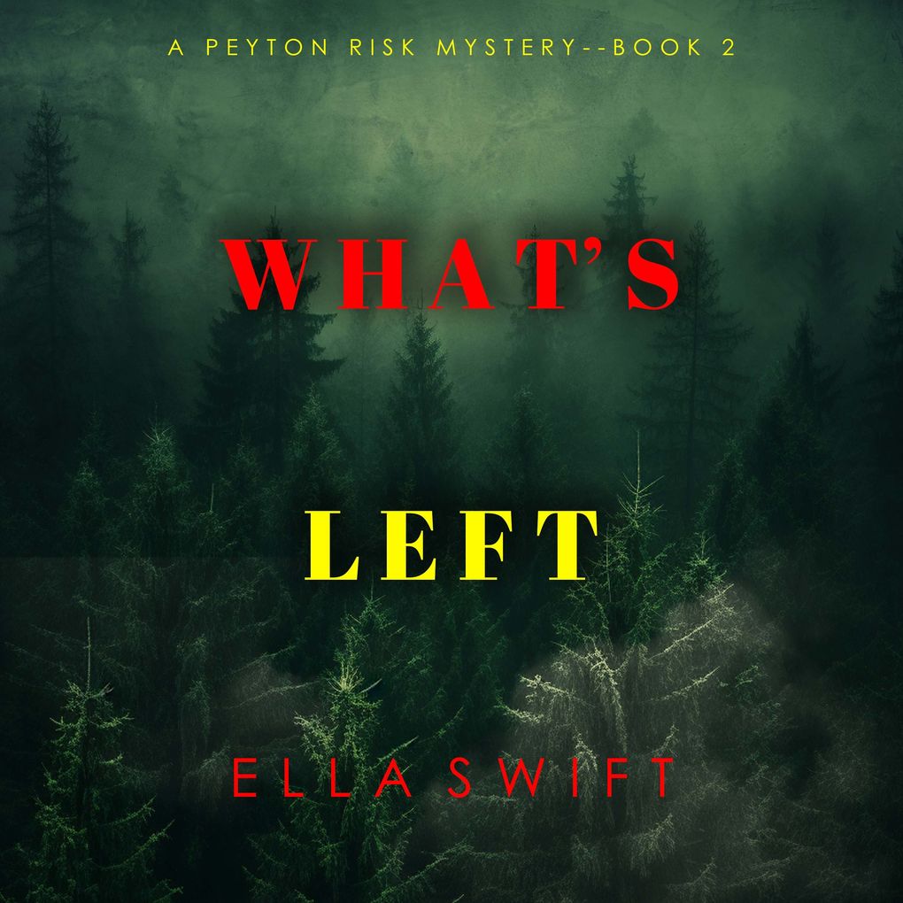What's Left (A Peyton Risk Suspense ThrillerBook 2)