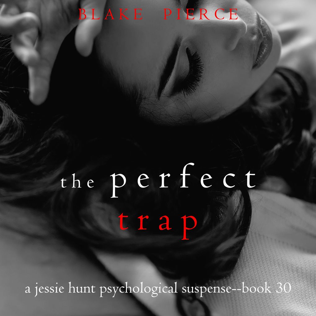 The Perfect Trap (A Jessie Hunt Psychological Suspense ThrillerBook Thirty)