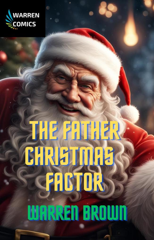 The Father Christmas Factor (Christmas Comics #1)
