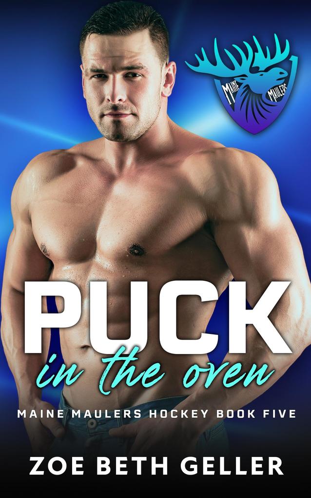 Puck in the Oven (Maine Maulers Hockey Series #5)