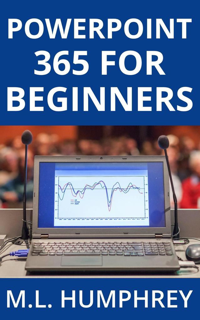 PowerPoint 365 for Beginners (PowerPoint 365 Essentials #1)
