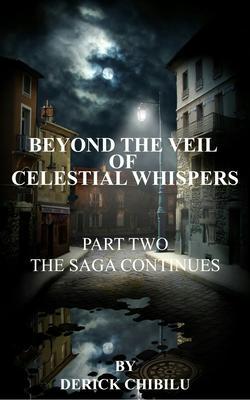 Beyond the Veil of Celestial Whispers: Part Two