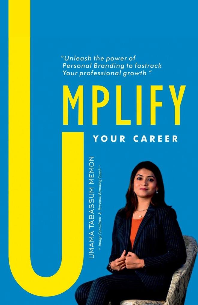Umplify your Career 'Unleash the power of Personal Branding to fastrack Your professional growth'
