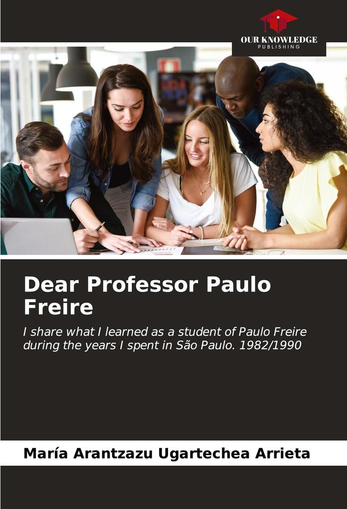 Dear Professor Paulo Freire