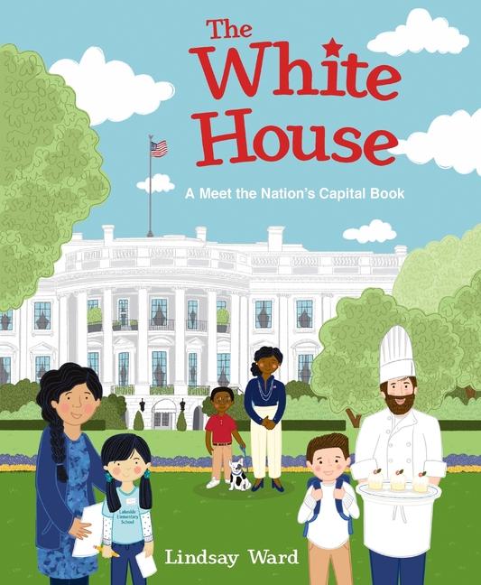 The White House: A Meet the Nation‘s Capital Book