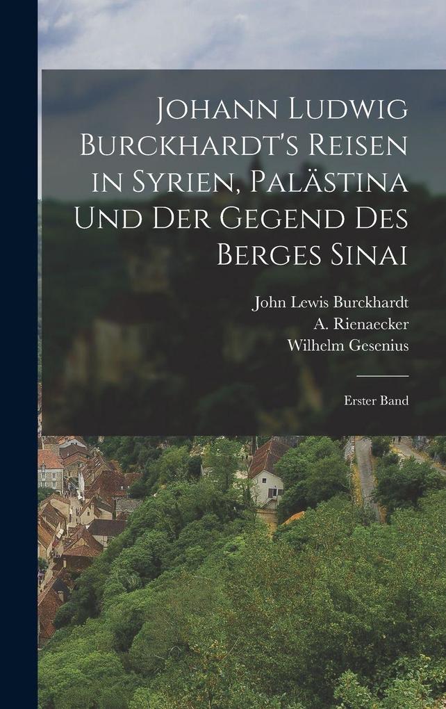 Johann Ludwig Burckhardt's Reisen in Syrien Palästina und der Gegend des Berges Sinai