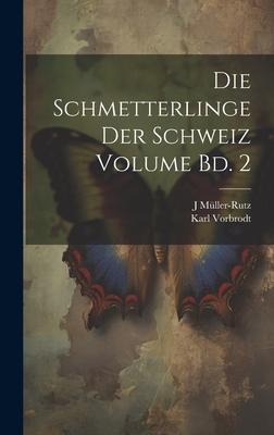 Die Schmetterlinge der Schweiz Volume Bd. 2