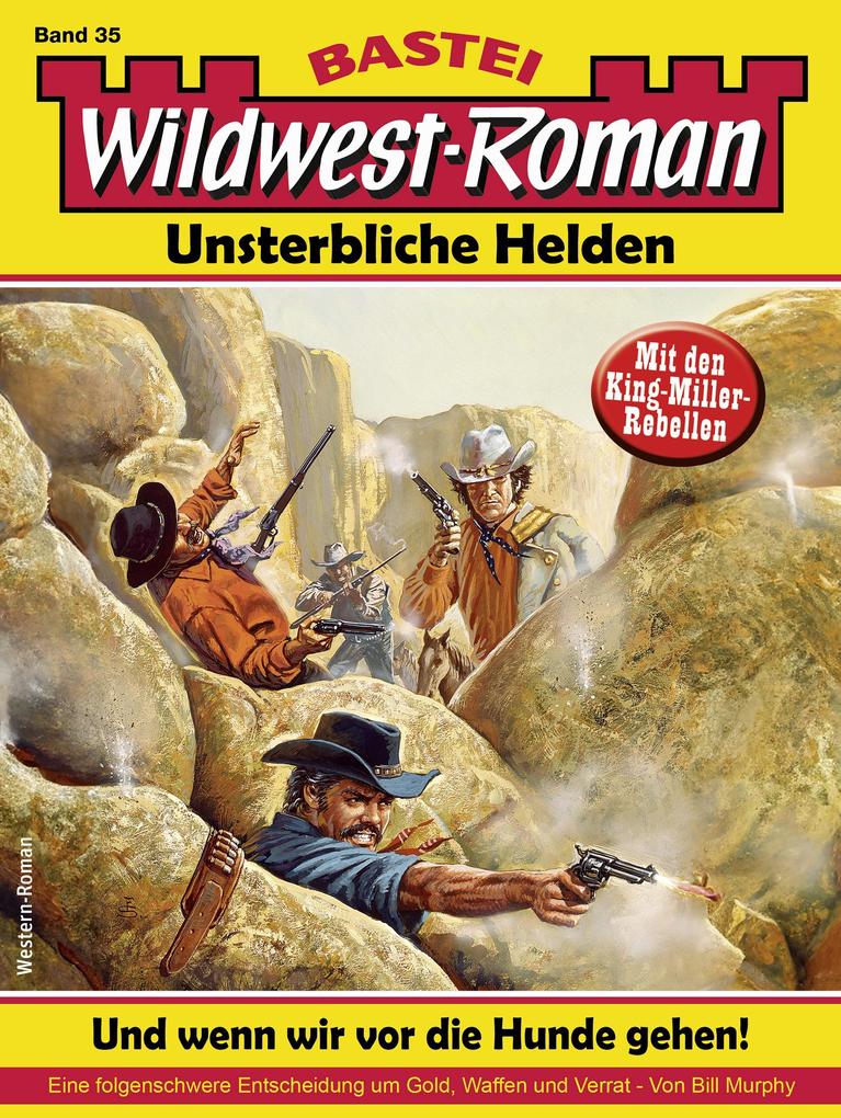 Wildwest-Roman - Unsterbliche Helden 35