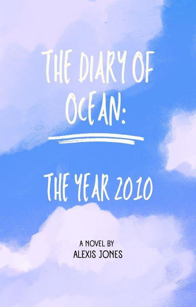 The Diary Of Ocean: The Year 2010 (Fiction #1)