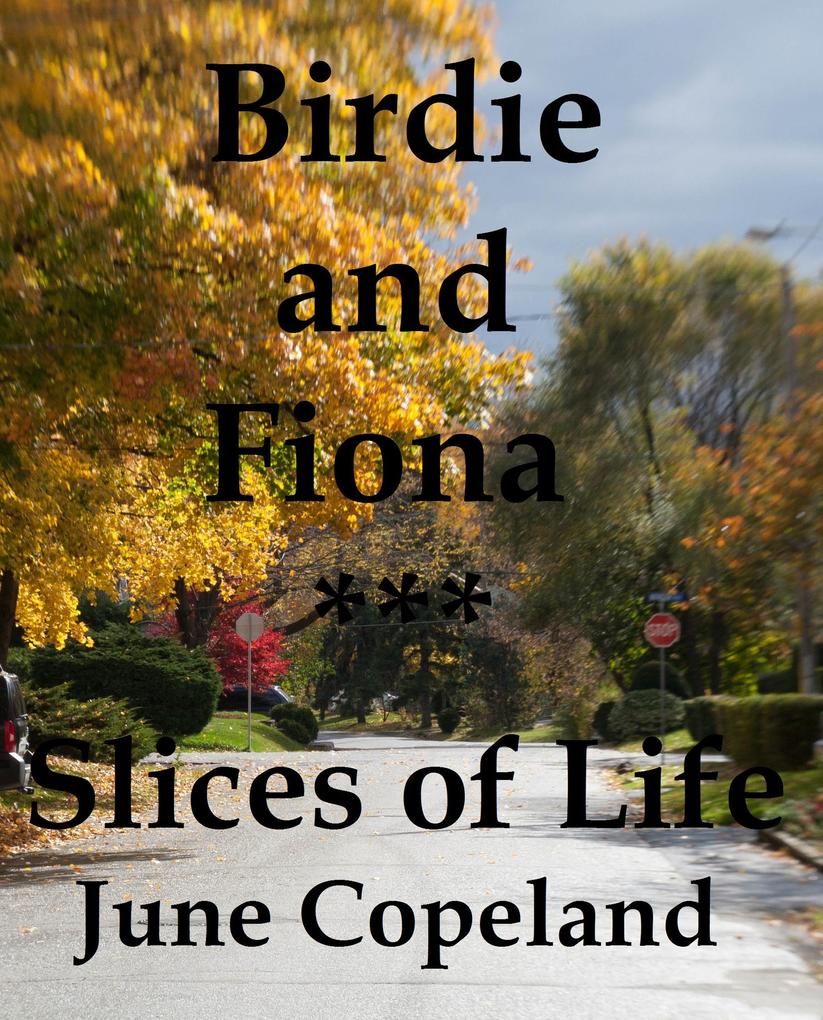 Birdie and Fiona Slices of Life