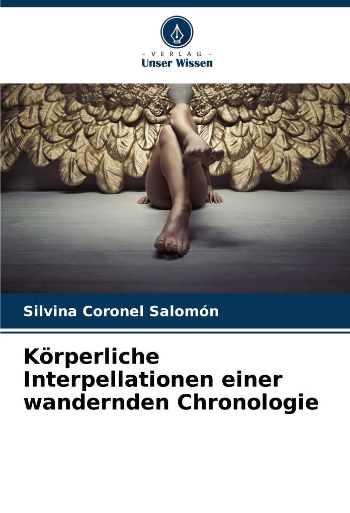 Körperliche Interpellationen einer wandernden Chronologie