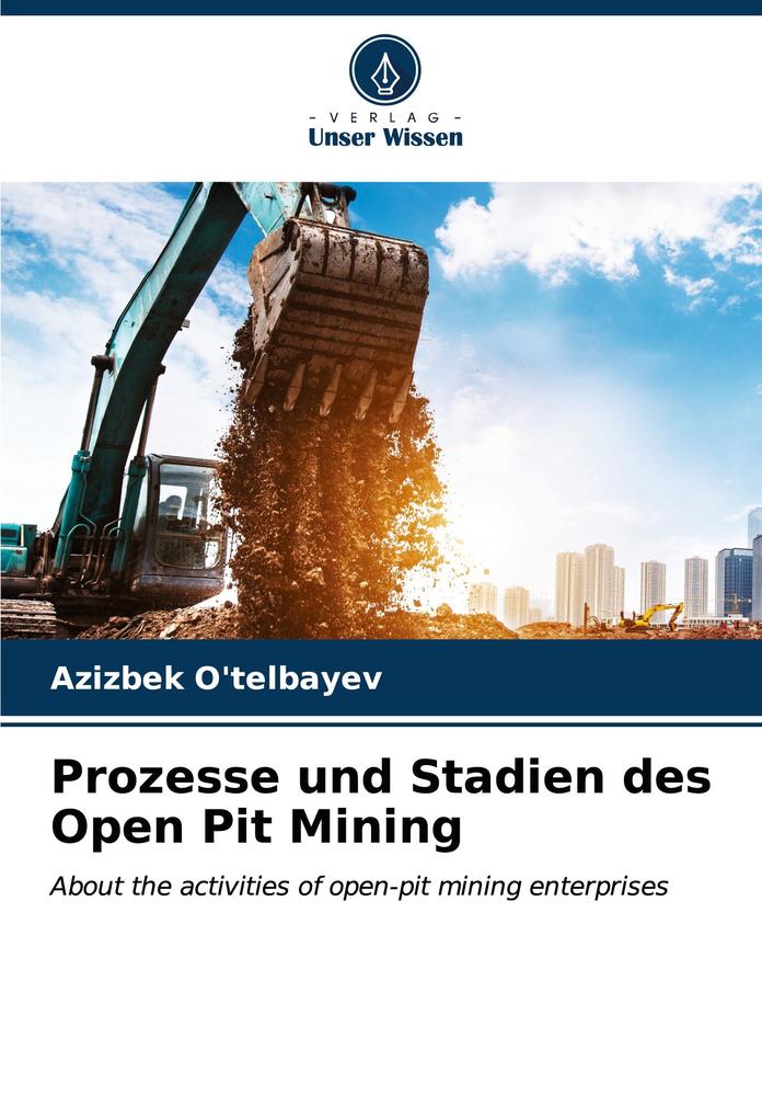 Prozesse und Stadien des Open Pit Mining