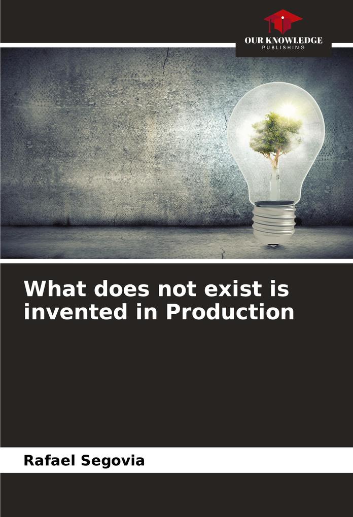 What does not exist is invented in Production