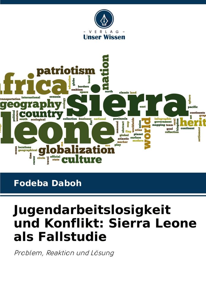 Jugendarbeitslosigkeit und Konflikt: Sierra Leone als Fallstudie