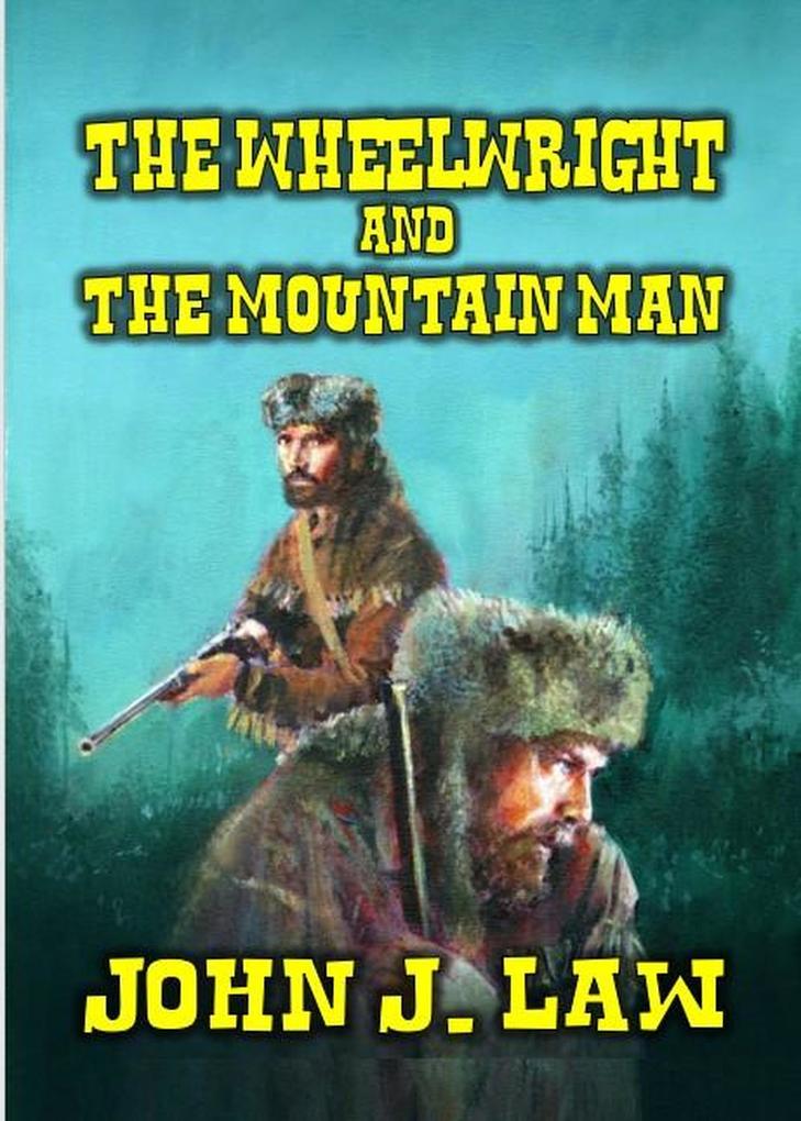 The Wheelwright and The Mountain Man