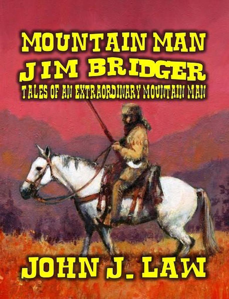 Jim Bridger - Tales of an Extraordinary Mountain Man