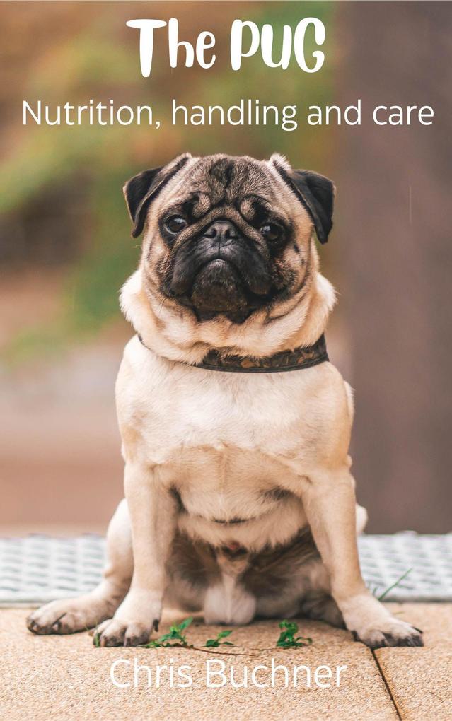 THE PUG Nutrition Handling and Care