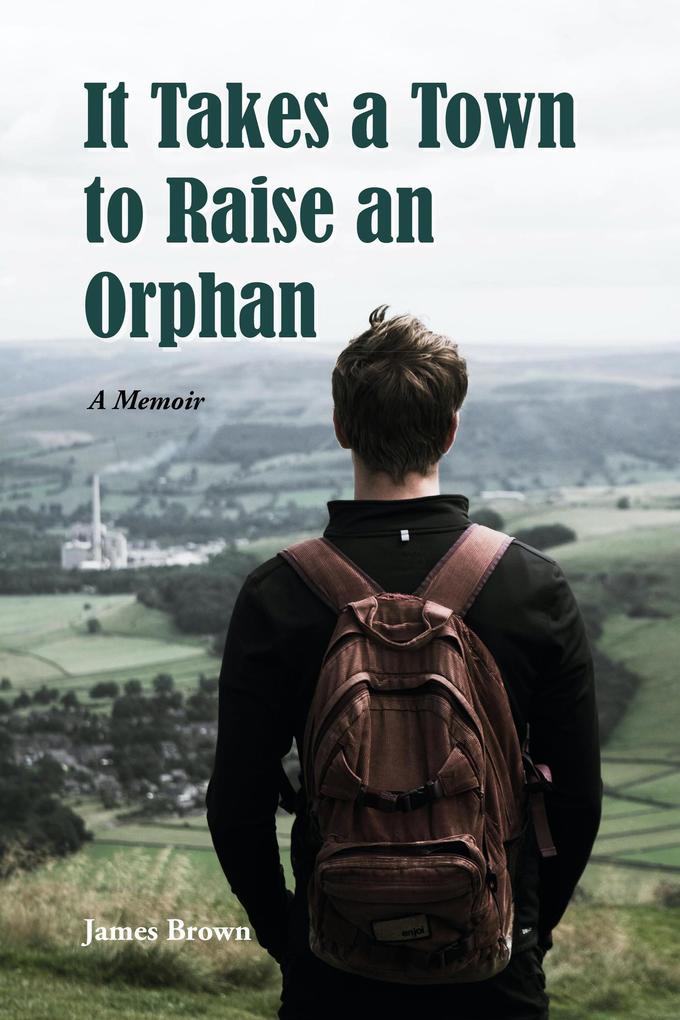 It Takes a Town to Raise an Orphan (Jimmy Brown the Orphan Boy #2)
