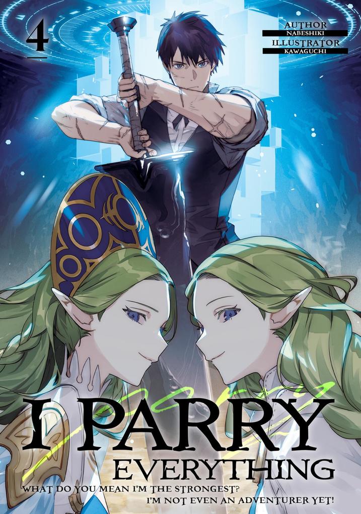 I Parry Everything: What Do an I‘m the Strongest? I‘m Not Even an Adventurer Yet! Volume 4