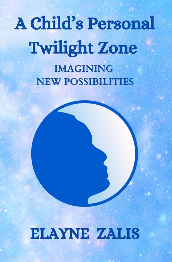 A Child‘s Personal Twilight Zone: Imagining New Possibilities