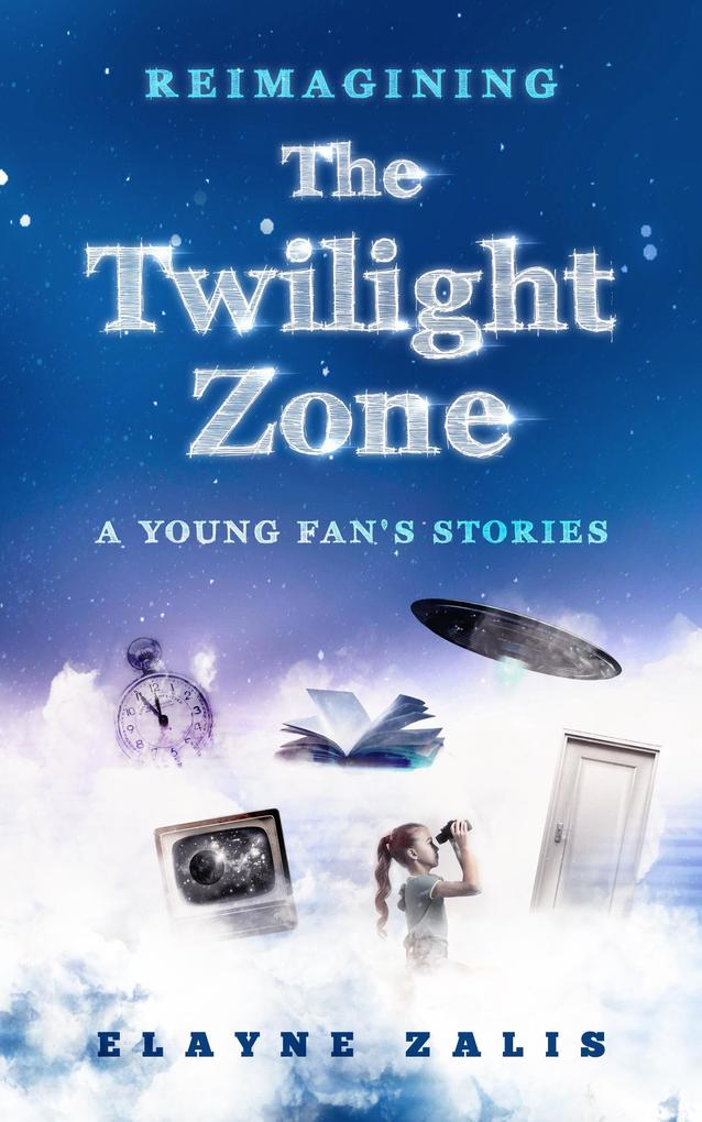 Reimagining The Twilight Zone: A Young Fan‘s Stories