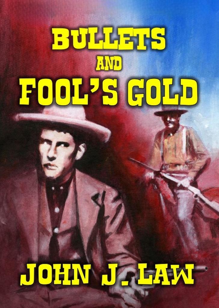 Bullets and Fool‘s Gold