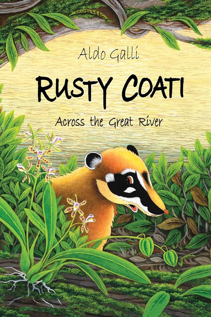 Rusty Coati: Across the Great River (The Rusty Coati Series #2)