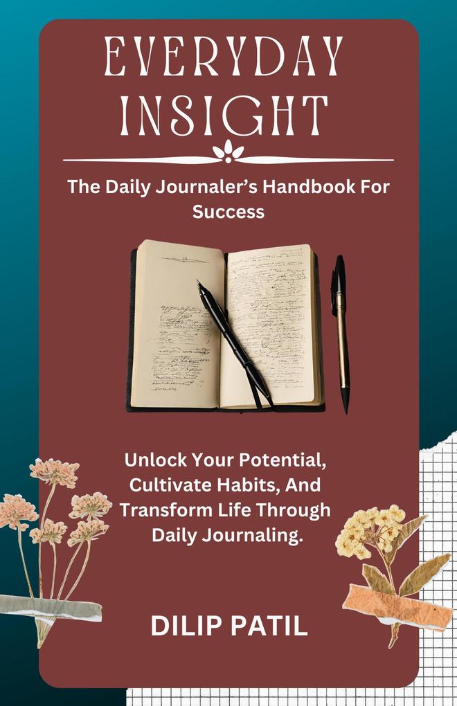 Everyday Insight: The Daily Journaler‘s Handbook for Success (INSIGHTFULL JOURNEY)
