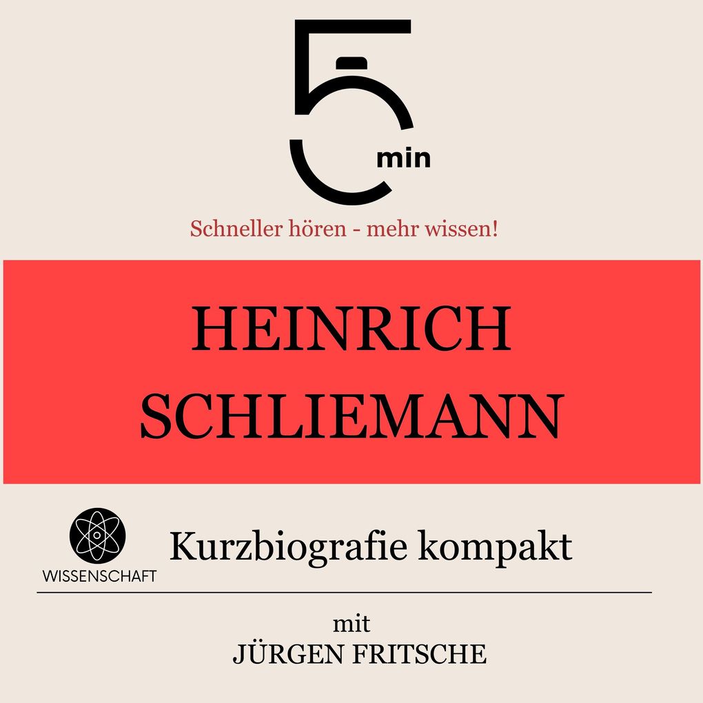 Heinrich Schliemann: Kurzbiografie kompakt