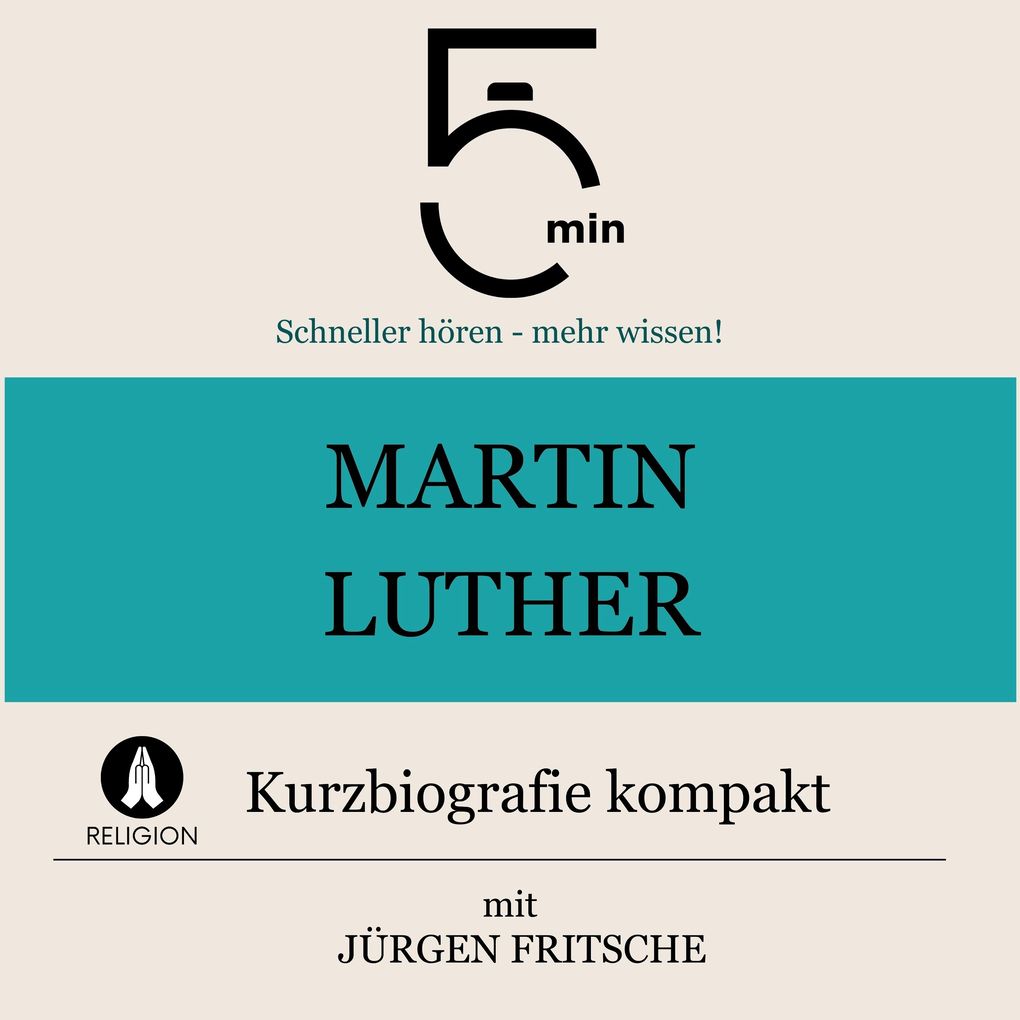Martin Luther: Kurzbiografie kompakt