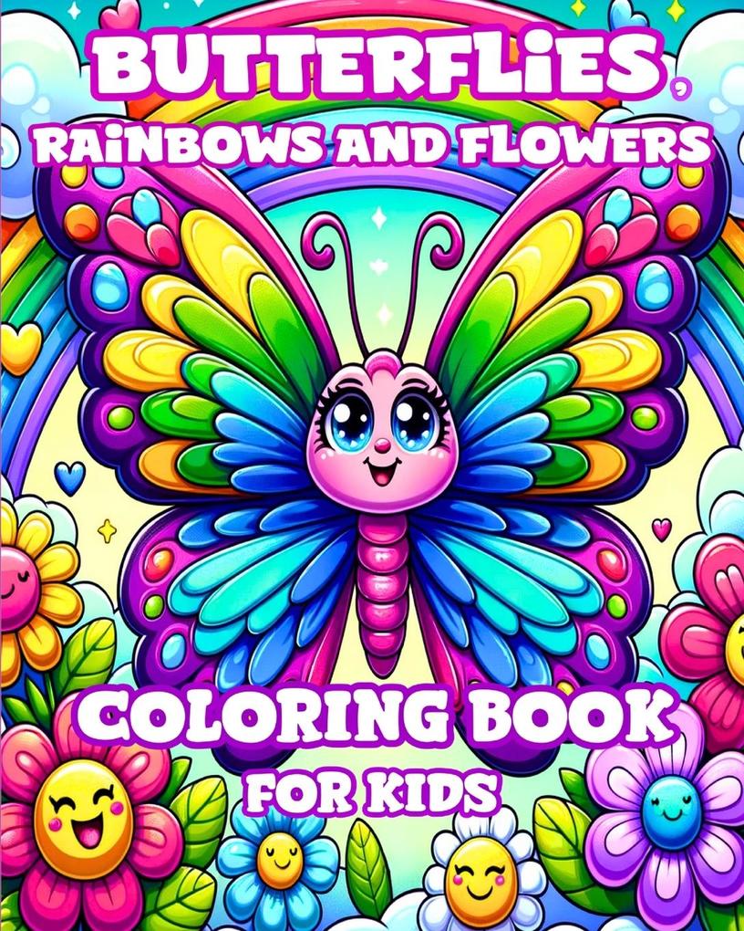 Butterflies Rainbows and Flowers Coloring Book for Kids