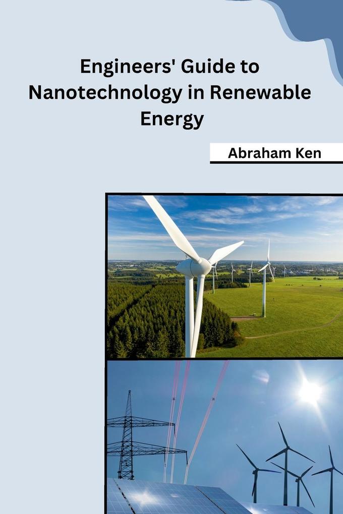 Engineers‘ Guide to Nanotechnology in Renewable Energy