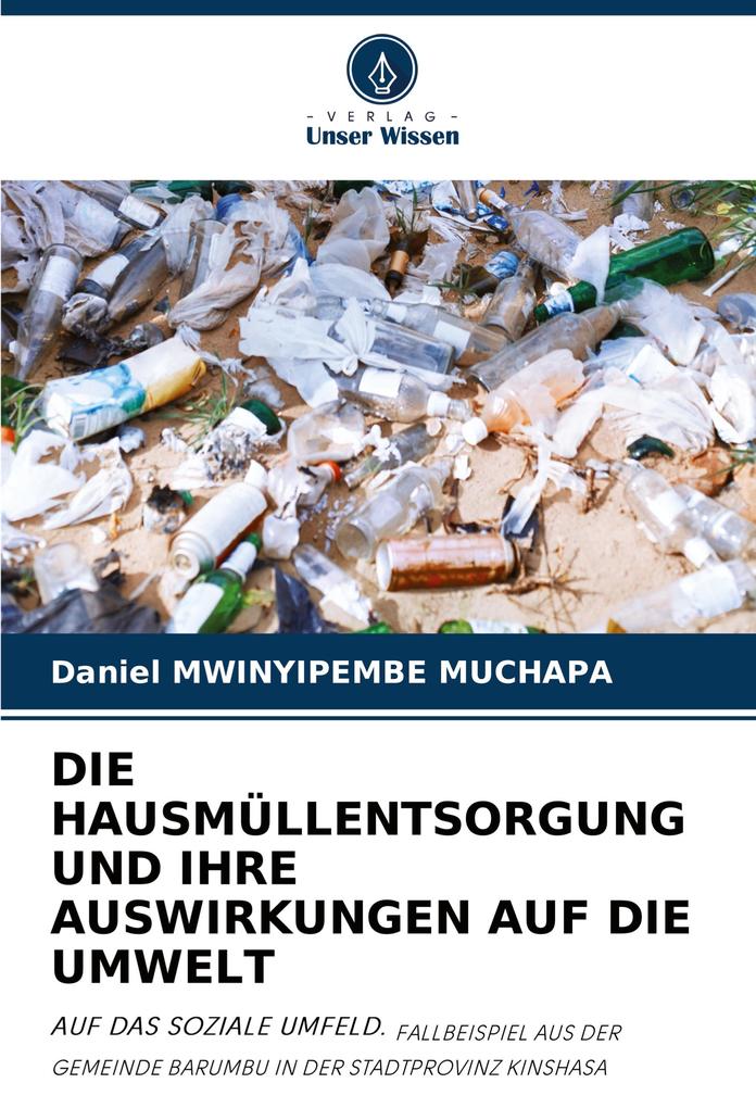 DIE HAUSMÜLLENTSORGUNG UND IHRE AUSWIRKUNGEN AUF DIE UMWELT