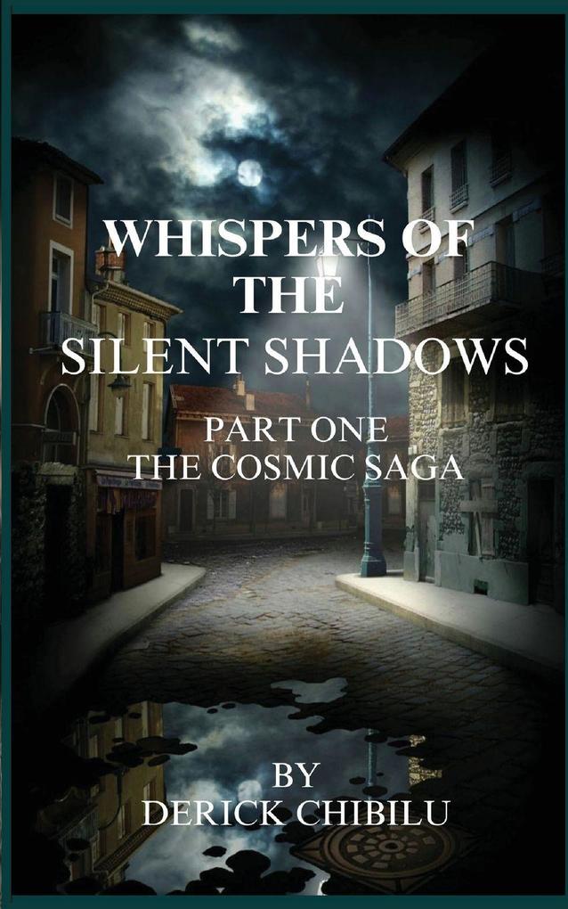 Whispers of the Silent Shadows' Part one -The Cosmic Saga