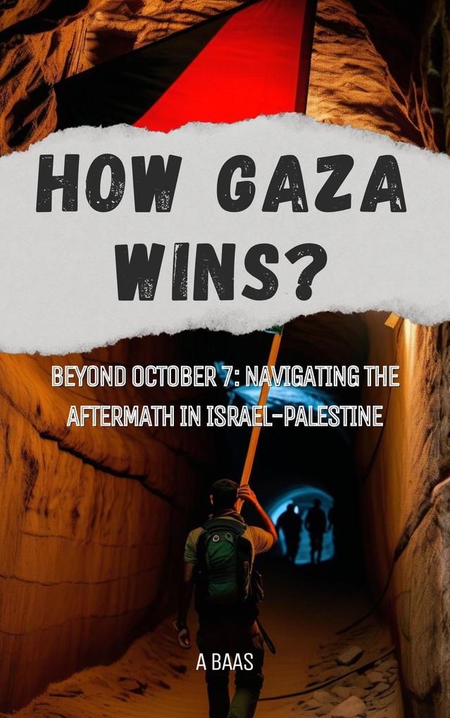 How Gaza Wins? Beyond October 7: Navigating the Aftermath in Israel-Palestine