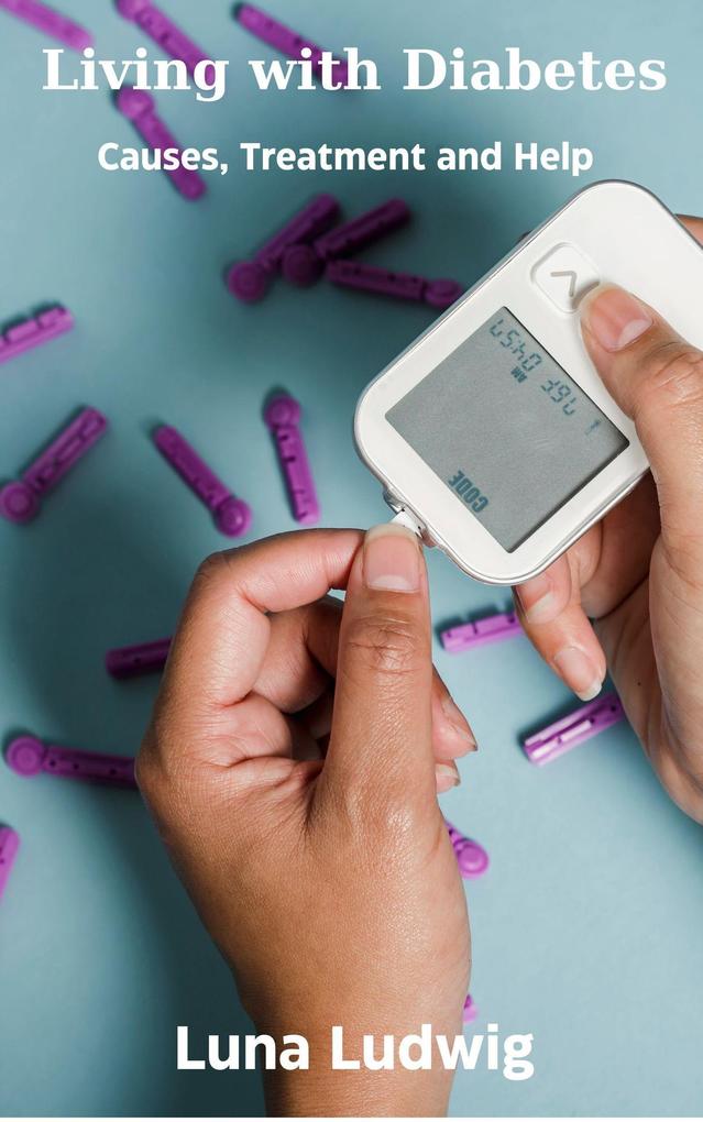 Living with Diabetes Causes Treatment and Help