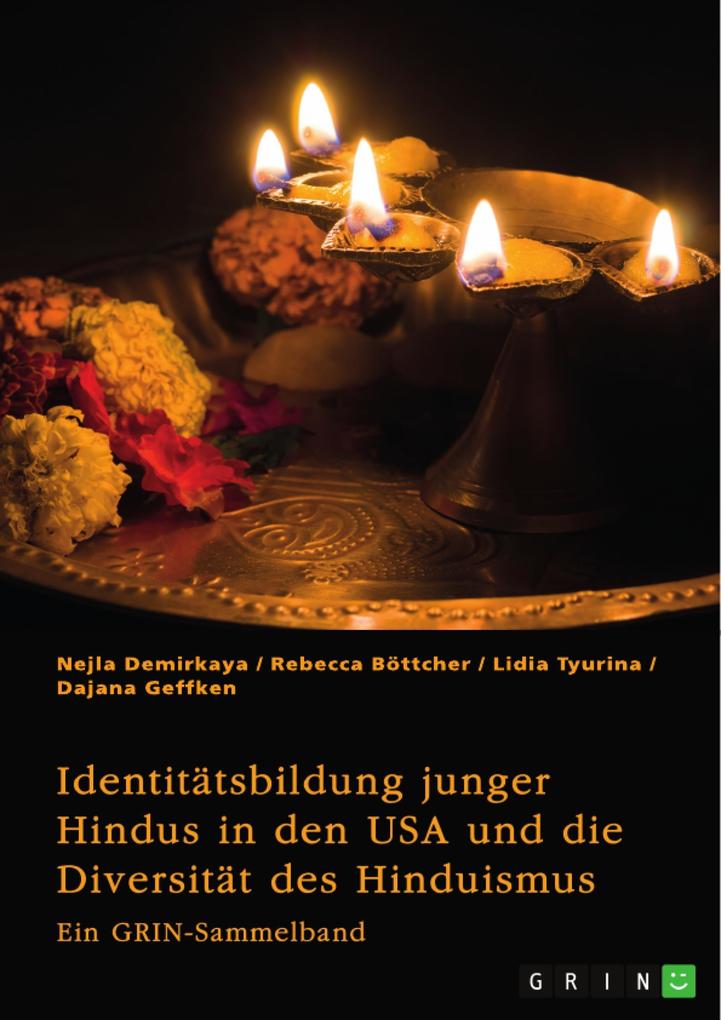 Identitätsbildung junger Hindus in den USA und die Diversität des Hinduismus. Eine kritische Betrachtung von Kastensystem Verehrungsritualen und Hochzeitsbräuchen