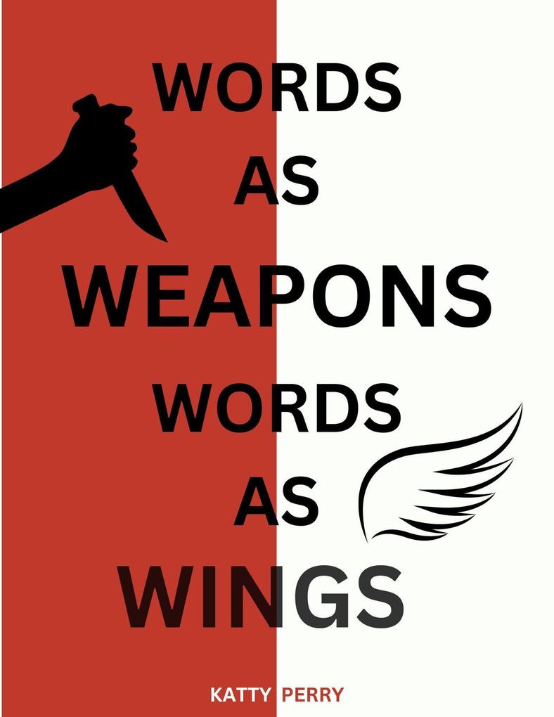 Words as Weapons Words as Wings
