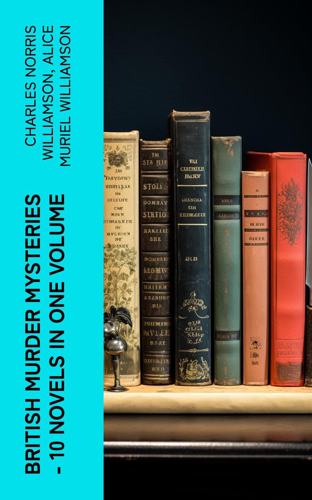 British Murder Mysteries - 10 Novels in One Volume