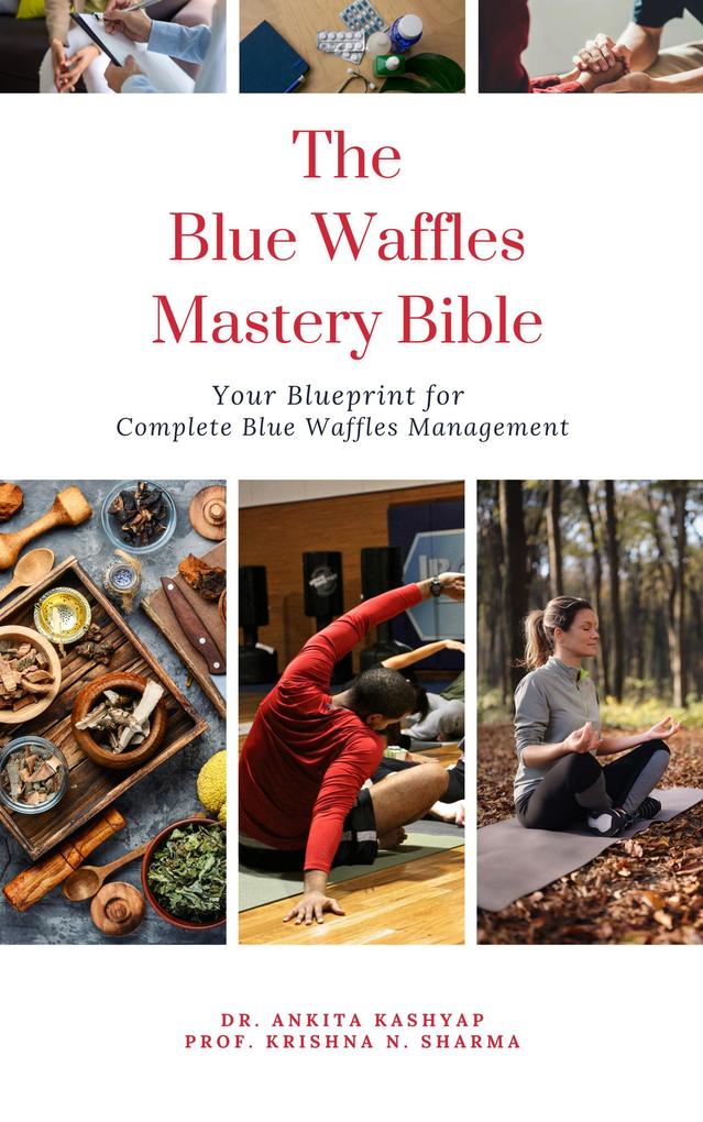 The Blue Waffles Mastery Bible: Your Blueprint for Complete Blue Waffles Management
