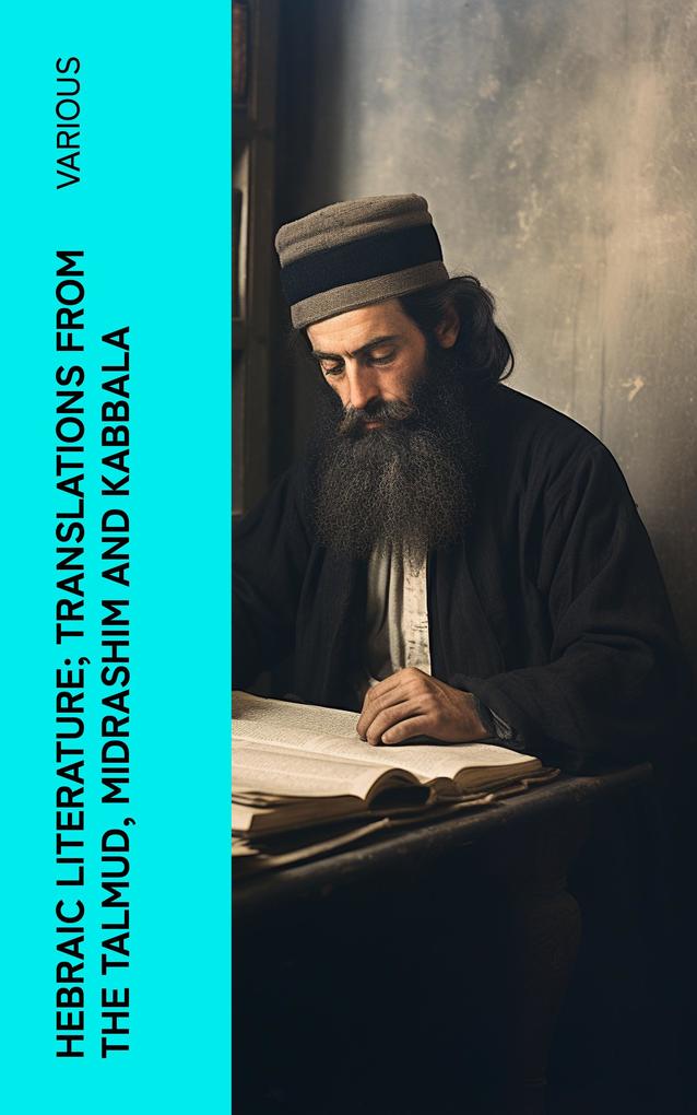 Hebraic Literature; Translations from the Talmud Midrashim and Kabbala