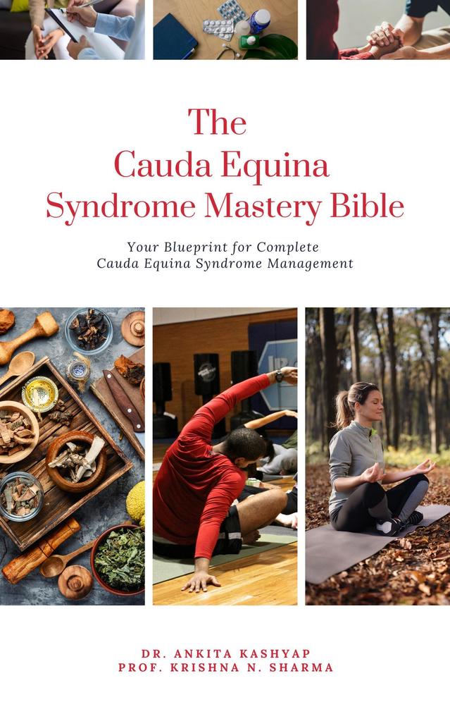 The Cauda Equina Syndrome Mastery Bible: Your Blueprint for Complete Cauda Equina Syndrome Management