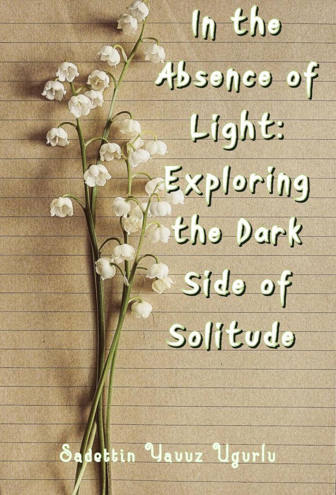 In the Absence of Light: Exploring the Dark Side of Solitude